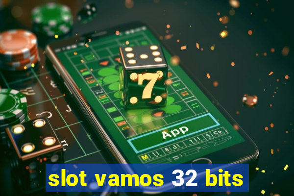 slot vamos 32 bits